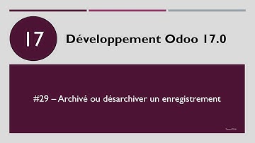 Développement odoo 17 #29 -  Archivé ou désarchiver un enregistrement