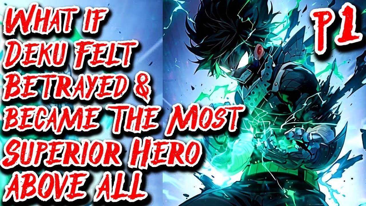 What if Deku Felt Betrayed & became The Most Superior Hero above all | Part 1 | Au.