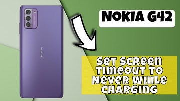 Nokia G42: How To Set Screen Timeout To Never While Charging