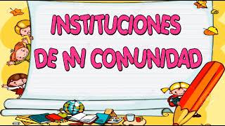 INSTITUCIONES DE MI COMUNIDAD (2DO GRADO DE PRIMARIA)