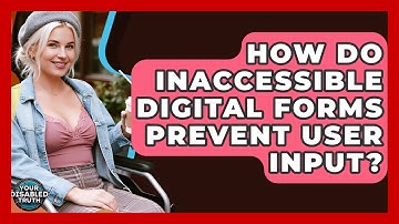 How Do Inaccessible Digital Forms Prevent User Input? - Your Disabled Truth