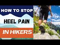 How to Stop Heel Pain in Hikers