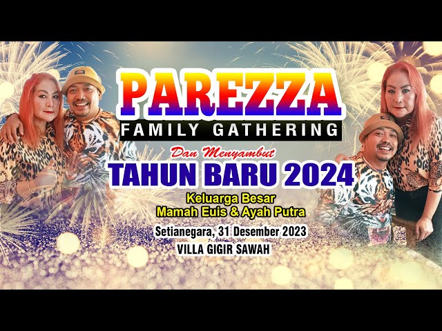 LIVE MALAM MENYAMBUT TAHUN BARU 2024 PAREZZA FAMILY GATHERING | Villa Gigir Sawah 31 Desember 2023 class=