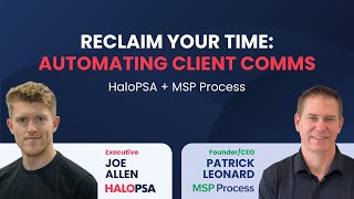 Reclaim Your Time: Automating Client Comms | HaloPSA & MSP Process