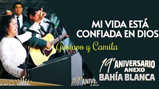 Video thumbnail of "Dúo Gustavo y Camila - Mi VIDA está CONFIADA en DIOS 🙌 XIX ANIVERSARIO Anexo Bahía Blanca"