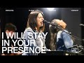 I will stay in your presence  kathryn scott  dwelling place anaheim worship moment