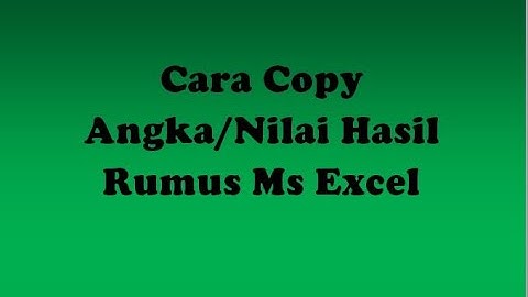 Cara Copy Angka atau Nilai Hasil Rumus Ms Excel