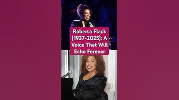 Roberta Flack (1937-2025): A Voice That Will Echo Forever