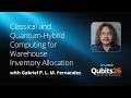 Classical and Quantum-Hybrid Computing for Warehouse Inventory Allocation | Qubits26