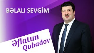 Eflatun Qubadov - Belali Sevgim 2018 (Audio)