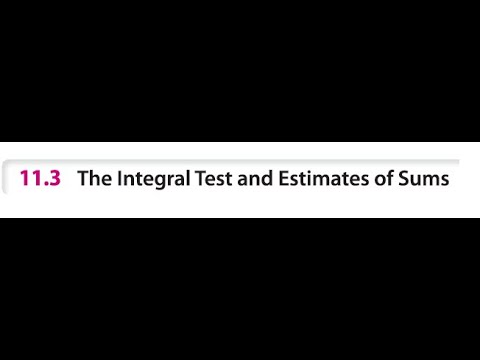 Sec 11.3 The Integral Test and Estimates of Sums - YouTube
