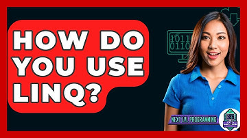 How Do You Use LINQ? - Next LVL Programming