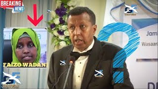Deg Deg Waziir Yusuf Garaad O Si Kadis Ah Lagu Weydiyay Arinta Faiza Wadani Iyo Wasirka O Dhididay