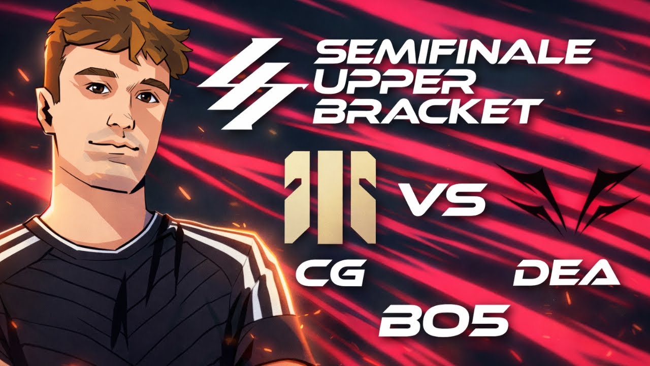 SEMIFINALE UPPER BRACKET - CG vs DEA - B05