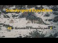 Snow leopard expedition tour altai mountains mongolia episode 2  snow leopard expedition 2023