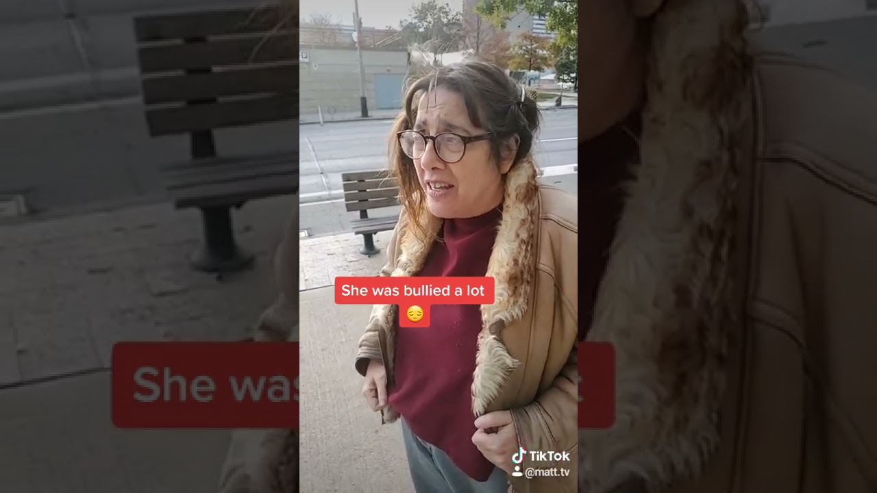 Homeless woman was bullied 
