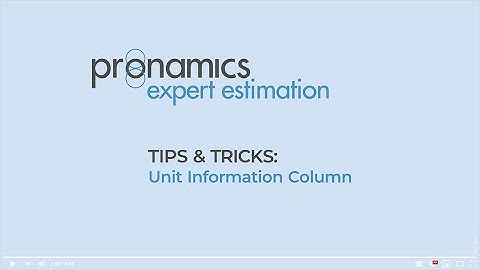Tips & Tricks - Unit Information Columns - Pronamics cost estimating software