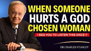 WHEN SOMEONE HURTS A GOD-CHOSEN WOMAN… GOD DOES THIS 😨🔥 | Dr Charles Stanley
