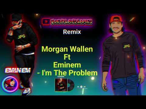 Morgan Wallen Ft Eminem - I'm The Problem (JoeyPlaysGames Remix)