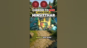 Heroes You MUST Ban as Minsitthar
