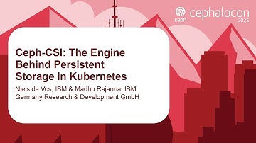 Ceph-CSI: The Engine Behind Persistent Storage in Kubernetes - Niels de Vos & Madhu Rajanna