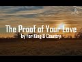 The Proof of Your Love - For King & Country - With Lyrics