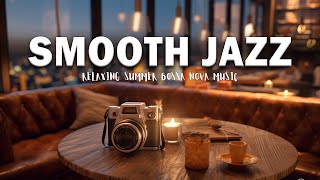 Smooth Bossa Nova Jazz Piano Music For Good Mood | Outdoor Coffee Shop Ambience