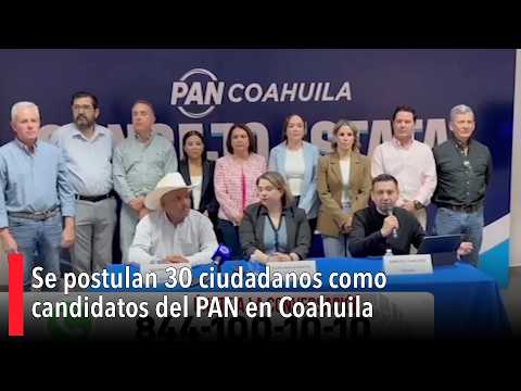 Se postulan 30 ciudadanos como candidatos del PAN en Coahuila
