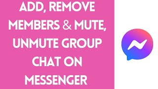How to Add, Remove Members & Mute and Unmute Group Chat on Messenger