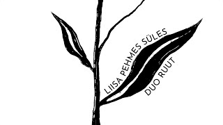Duo Ruut - Liisa Pehmes Süles Lyric Video
