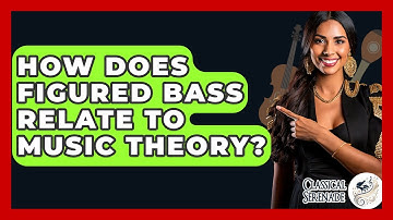 How Does Figured Bass Relate To Music Theory? - Classical Serenade