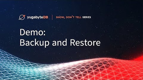 YugabyteDB Demo: Backup and Restore