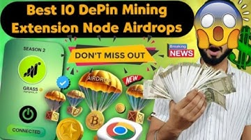 Best 10 DePin Mining Extension Node Airdrops - Free To Join Now