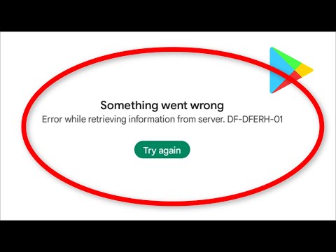 Play Store | Something went wrong | Error While Retrieving information from server - DF-DFERH-01