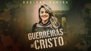 Video thumbnail of "Adriana Aguiar - Guerreiras de Cristo l Single"