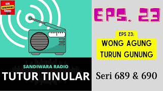 TUTUR TINULAR - Seri 689 & 690 Episode 23. Wong Agung Turun Gunung [Sandiwara Radio] - HQ Audio