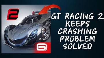 How To Solve GT Racing 2 App Keeps Crashing Problem || Rsha26 Solutions