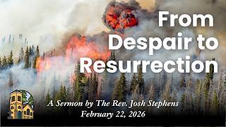 Sermon | From Despair to Resurrection