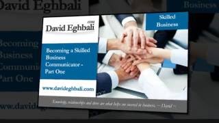 Becoming a Skilled Business Communicator by David Eghbali - Part One