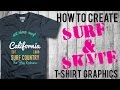How to CREATE Surf &amp; Skate T-shirt Graphics