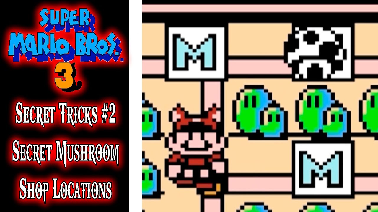 Super Mario Bros 3 (NES) - Secret Tricks #2, All Secret Mushroom Shop Locations