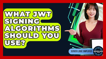 What JWT Signing Algorithms Should You Use? - Server Logic Simplified