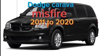 Dodge caravan misfire  diagnosis 2011 to 2010