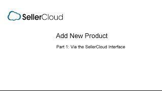 Adding Products Through SellerCloud's Interface - SellerCloud - Catalog - 2.1