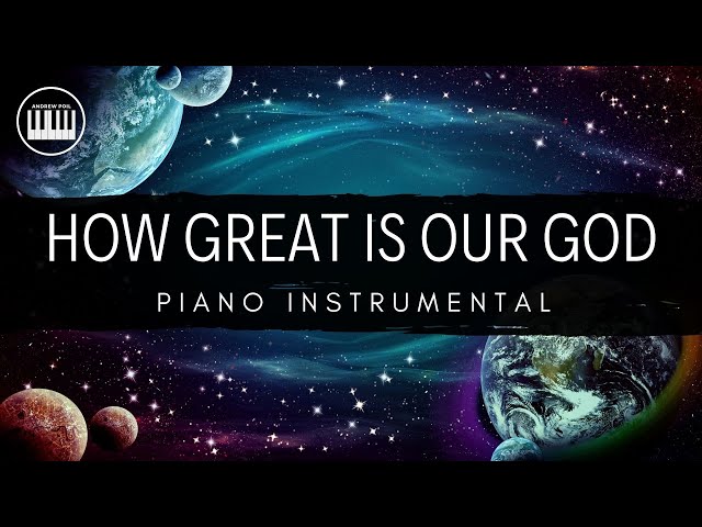 HOW GREAT IS OUR GOD (CHRIS TOMLIN) | PIANO INSTRUMENTAL WITH LYRICS BY ANDREW POIL | PIANO COVER class=