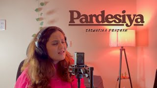 Pardesiya (Param Sundari)  Female Version | Saswatika Pradhan, Moni Gopal