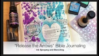 Release the Arrows Bible Journaling - Ink Spraying and Stenciling