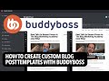 How To Create Custom Blog Post Templates With BuddyBoss