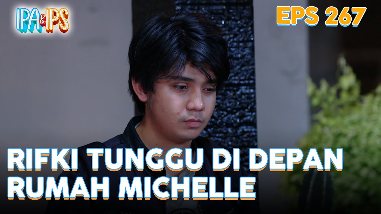 Rifki tunggu di depan rumah Michelle | IPA & IPS | EPS.267 (1/5) - YouTube