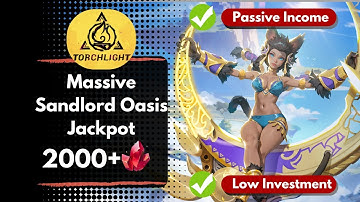 Torchlight: Infinite - Massive Sandlord Oasis Jackpot - 2000+ FE